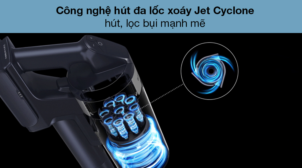 Máy hút bụi cầm tay Samsung VS15A6031R1/SV - Tạo ra lực hút mạnh vượt trội nhờ công nghệ hút đa lốc xoáy Jet Cyclone